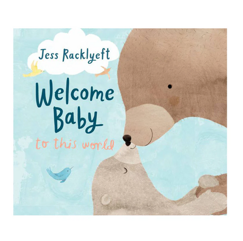 Welcome, Baby, to this World by Jess Racklyeft - Kids Book