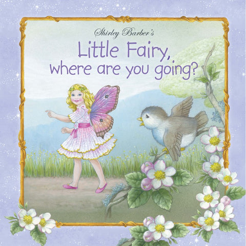 Little Fairy, Where Are You Going? - Hardback book - Shirley Barber